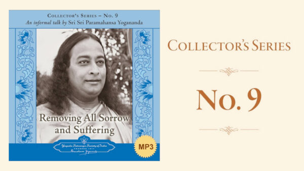 Paramahansa Yogananda on How to Destroy Suffering by Its Roots by Sri Sri Paramahansa Yogananda