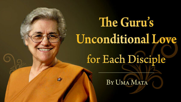 The Guru’s Unconditional Love for Each Disciple by Uma Mata