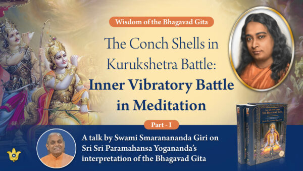 The Conch Shells in Kurukshetra Battle — Inner Vibratory Battle in Meditation: Part I by Swami Smaranananda Giri